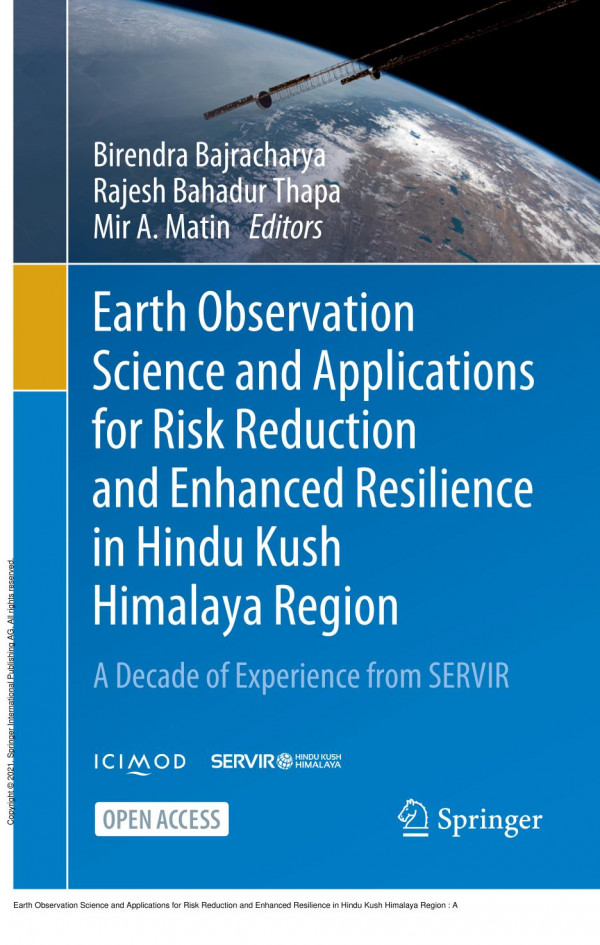 Earth Observation Science And Applications For Risk Reduction And Enhanced Resilience In Hindu Kush Himalaya Region A Decade Of Experience From Servir 1st Edition Birendra Bajracharya