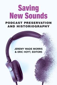 Saving New Sounds Podcast Preservation And Historiography 1st Edition Jeremy Wade Morris Eric Hoyt
