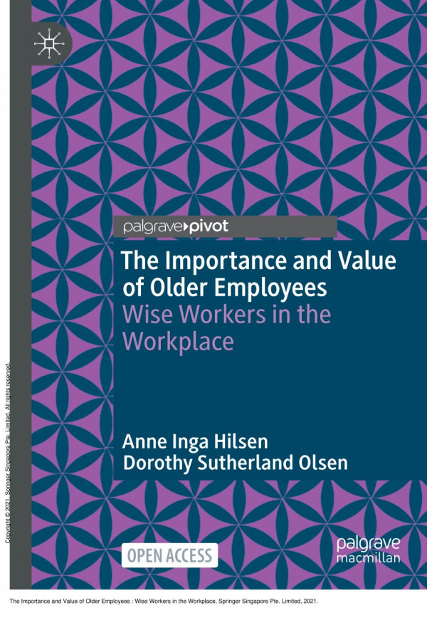 The Importance And Value Of Older Employees Wise Workers In The Workplace 1st Edition Anne Inga Hilsen