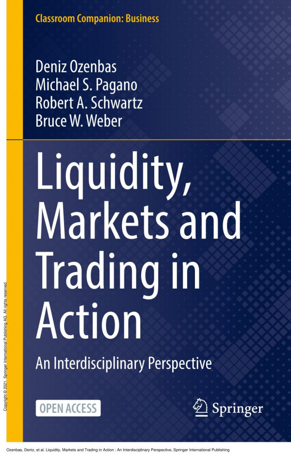 Liquidity Markets And Trading In Action An Interdisciplinary Perspective 1st Edition Deniz Ozenbas Michael S Pagano Robert A Schwartz Bruce W Weber