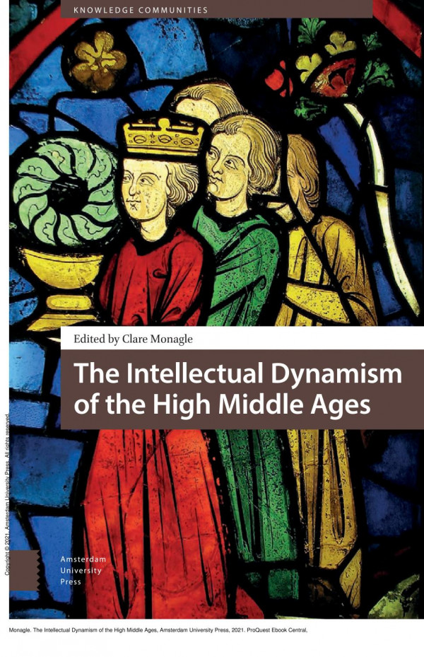The Intellectual Dynamism Of The High Middle Ages 1st Edition Monagle
