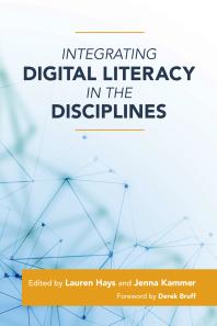 Integrating Digital Literacy In The Disciplines Lauren Hays Jenna Kammer