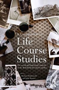 A Companion To Life Course Studies The Social And Historical Context Of The British Birth Cohort Studies 1st Edition Michael E J Wadsworth John Bynner