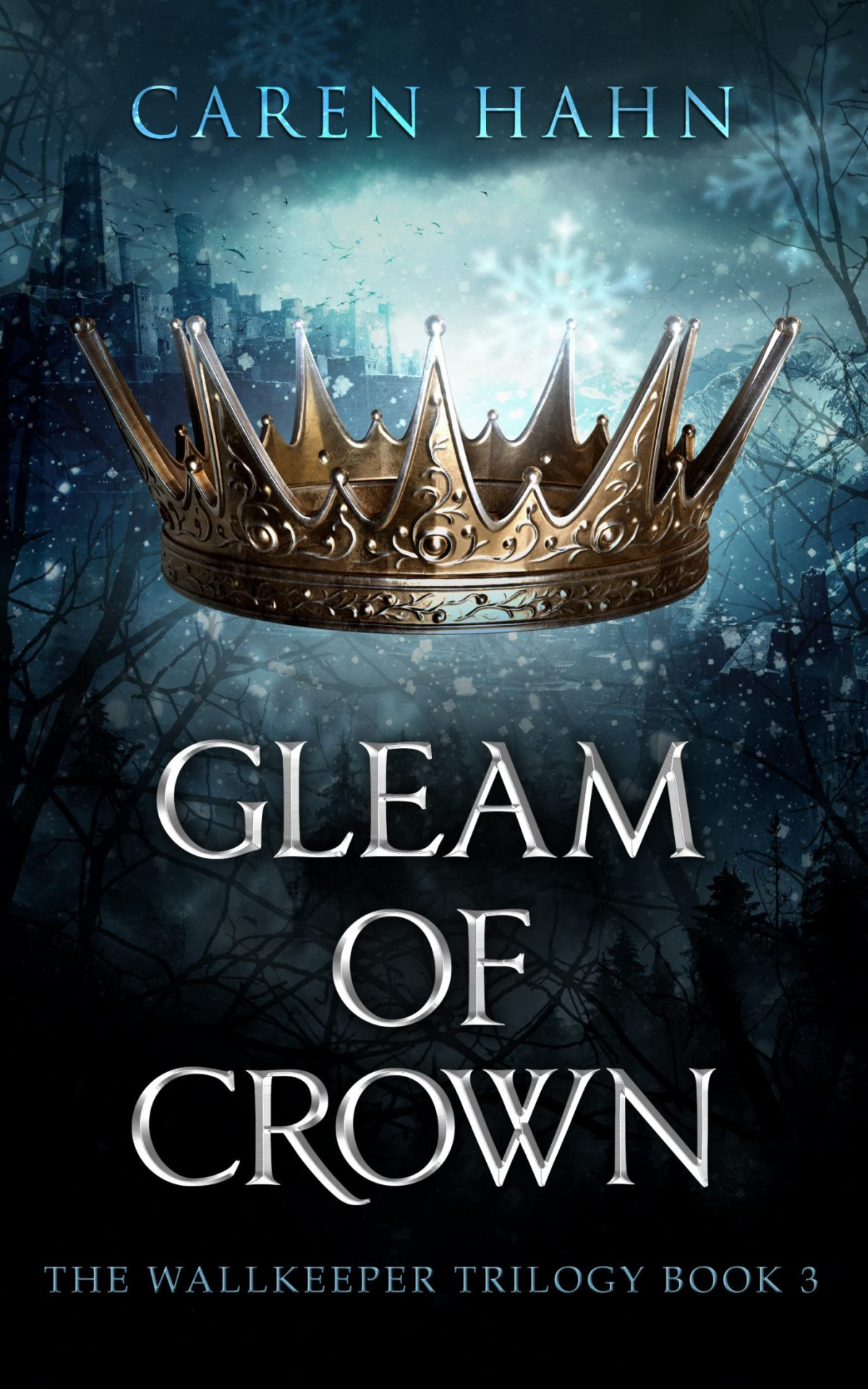 Gleam Of Crown The Wallkeeper Trilogy Book 3 Caren Hahn
