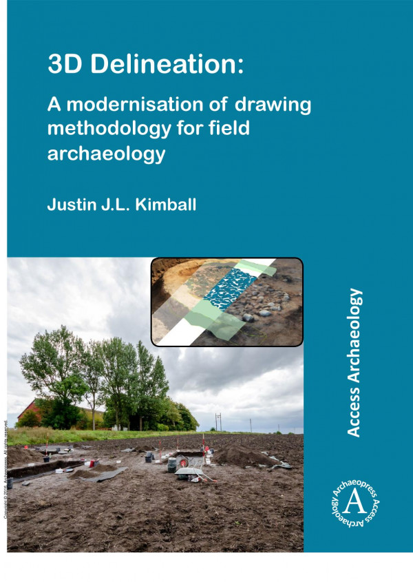 3d Delineation A Modernisation Of Drawing Methodology For Field Archaeology 1st Edition Justin J L Kimball