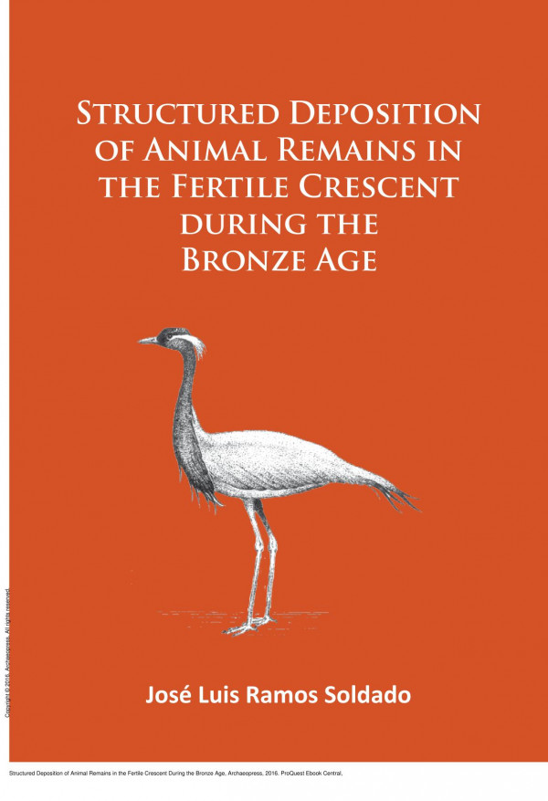Structured Deposition Of Animal Remains In The Fertile Crescent During The Bronze Age 1st Edition Jos Luis Ramos Soldado