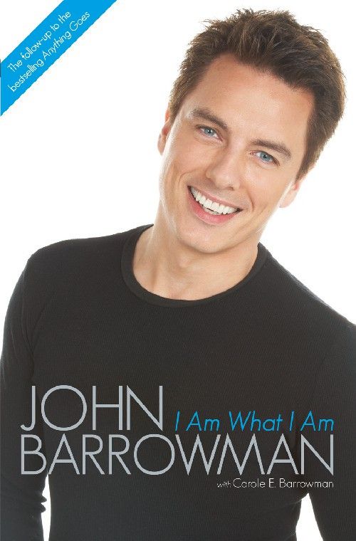 I Am What I Am 1st Edition John Barrowman Carole E Barrowman