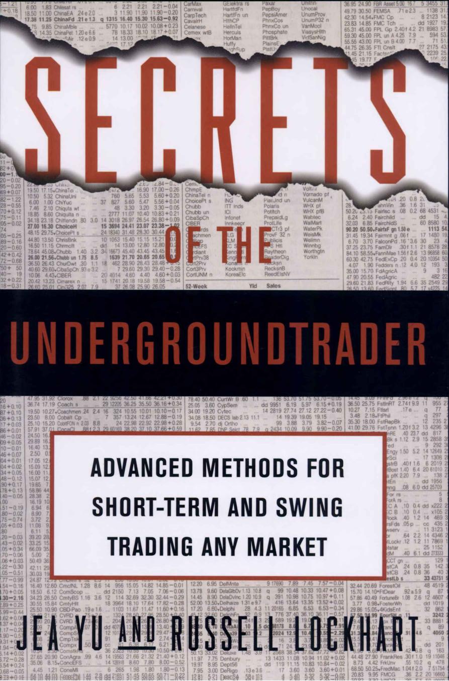Secrets Of The Undergroundtrader Advanced Methods For Shortterm And Swing Trading Any Market Jea Yu Russell Lockhart