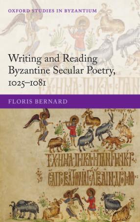 Writing And Reading Byzantine Secular Poetry 10251081 Floris Bernard