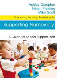 Supporting Numeracy A Guide For School Support Staff 1st Edition Ashley Compton Helen Fielding Mike Scott