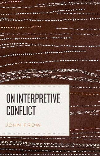 On Interpretive Conflict 1st Edition John Frow
