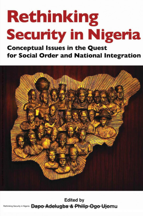 Rethinking Security In Nigeria Conceptual Issues In The Quest For Social Order And National Integration 1st Edition Dapo Adelugba Ogo Ujomu