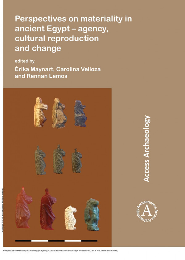 Perspectives On Materiality In Ancient Egypt Agency Cultural Reproduction And Change 1st Edition Maynart Rika