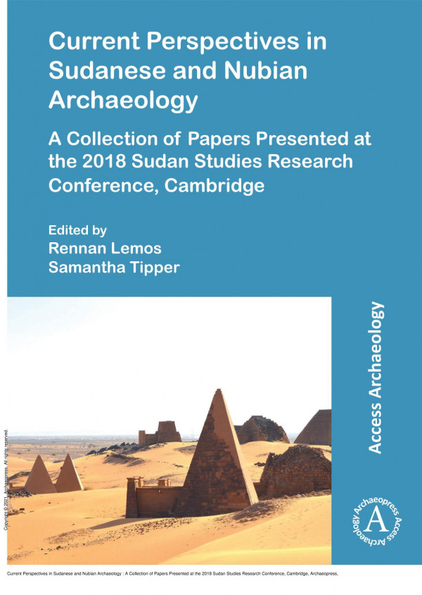 Current Perspectives In Sudanese And Nubian Archaeology A Collection Of Papers Presented At The 2018 Sudan Studies Research Conference Cambridge 1st Edition Rennan Lemos
