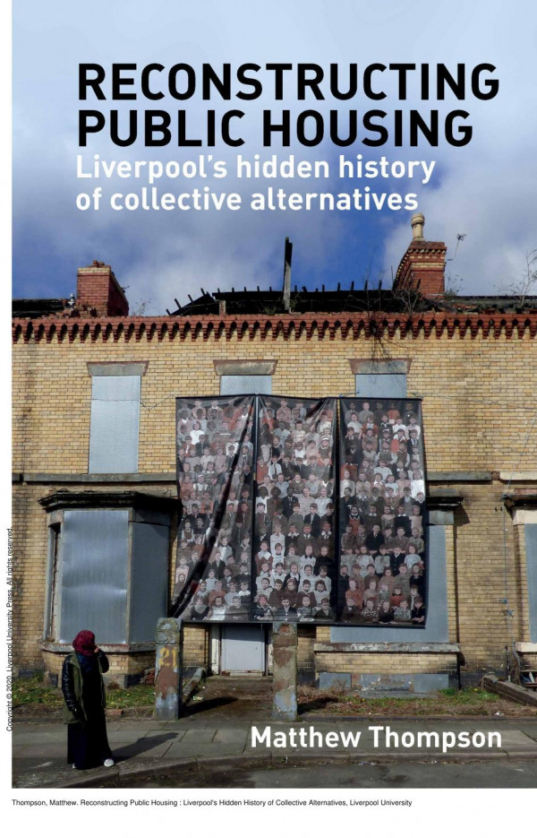 Reconstructing Public Housing Liverpools Hidden History Of Collective Alternatives 1st Edition Matthew Thompson