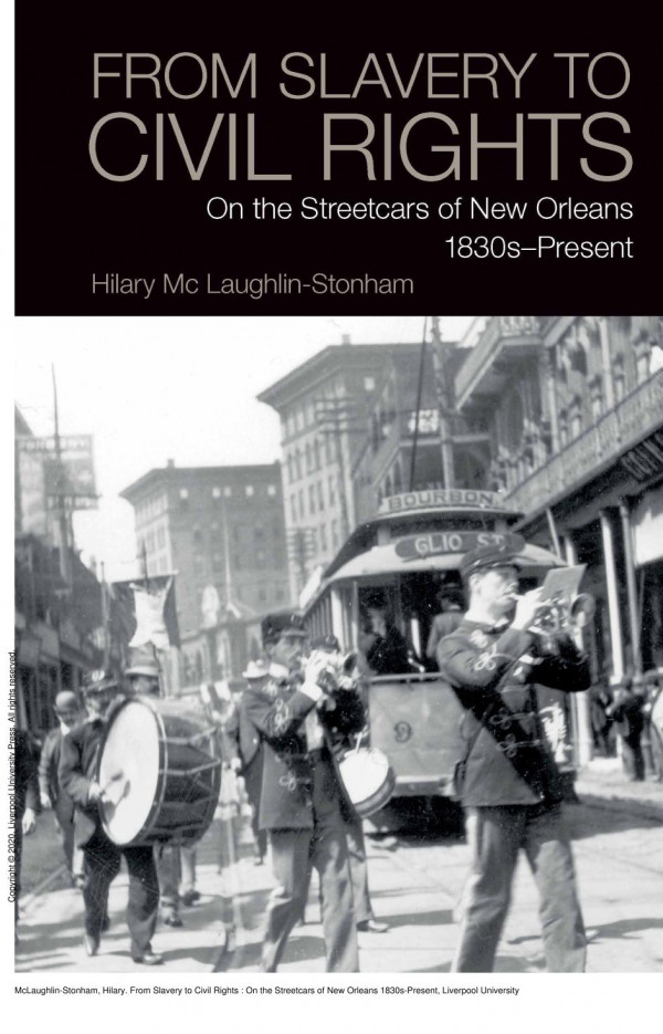 From Slavery To Civil Rights On The Streetcars Of New Orleans 1830spresent 1st Edition Hilary Mclaughlinstonham