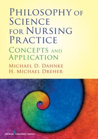 Philosophy Of Science For Nursing Practice Concepts And Application 1st Edition Michael D Dahnke H Michael Dreher Rn H Michael Dreher Phd