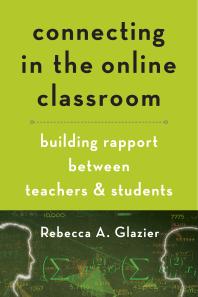 Connecting In The Online Classroom Building Rapport Between Teachers And Students 1st Edition Rebecca A Glazier
