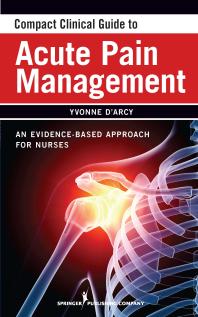 Compact Clinical Guide To Acute Pain Management An Evidencebased Approach For Nurses 1st Edition Yvonne Darcy Faanp Cns Apnc Ms Yvonne Darcy