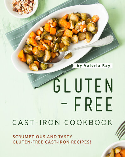 Glutenfree Castiron Cookbook Scrumptious And Tasty Glutenfree Castiron Recipes Valeria Ray