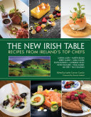 The New Irish Table Recipes From Irelands Top Chefs Leslie Conron Carola