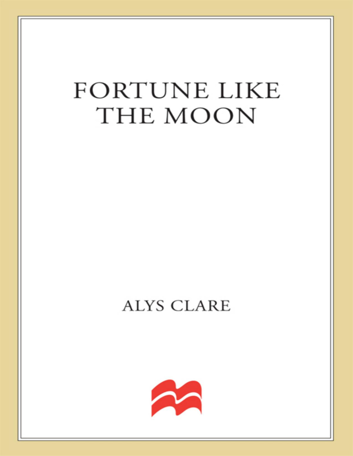 Fortune Like The Moon Alys Clare