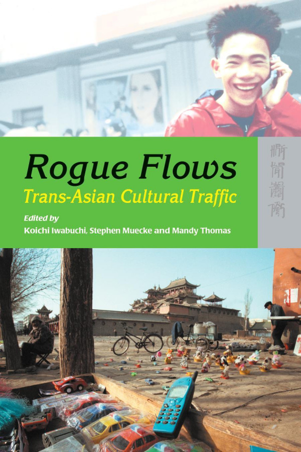 Rogue Flows Transasian Cultural Traffic 1st Edition Koichi Iwabuchi Stephen Muecke Nabdt Thomas