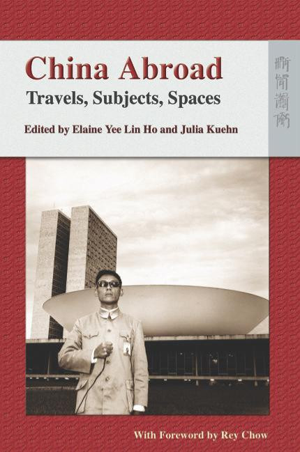 China Abroad Travels Subjects Spaces 1st Edition Elaine Yee Lin Ho Julia Kuehn