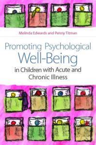 Promoting Psychological Wellbeing In Children With Acute And Chronic Illness 1st Edition Melinda Edwards Penny Titman