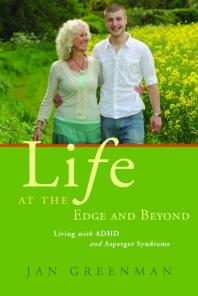 Life At The Edge And Beyond Living With Adhd And Asperger Syndrome 1st Edition Jan Greenman