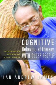 Cognitive Behavioural Therapy With Older People Interventions For Those With And Without Dementia 1st Edition Ian Andrew James