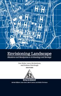 Envisioning Landscape Situations And Standpoints In Archaeology And Heritage Dan Hicks