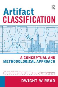Artifact Classification A Conceptual And Methodological Approach Dwight W Read