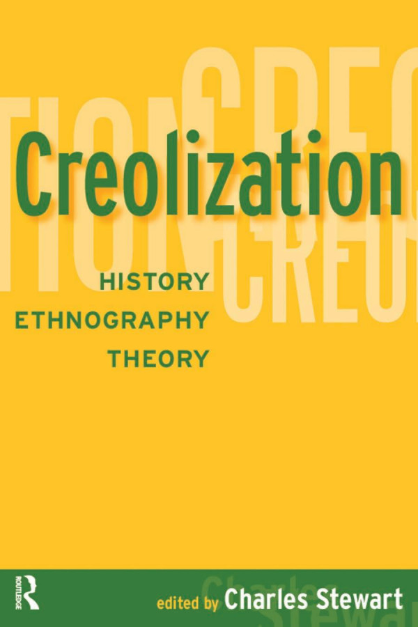 Creolization History Ethnography Theory Charles Stewart