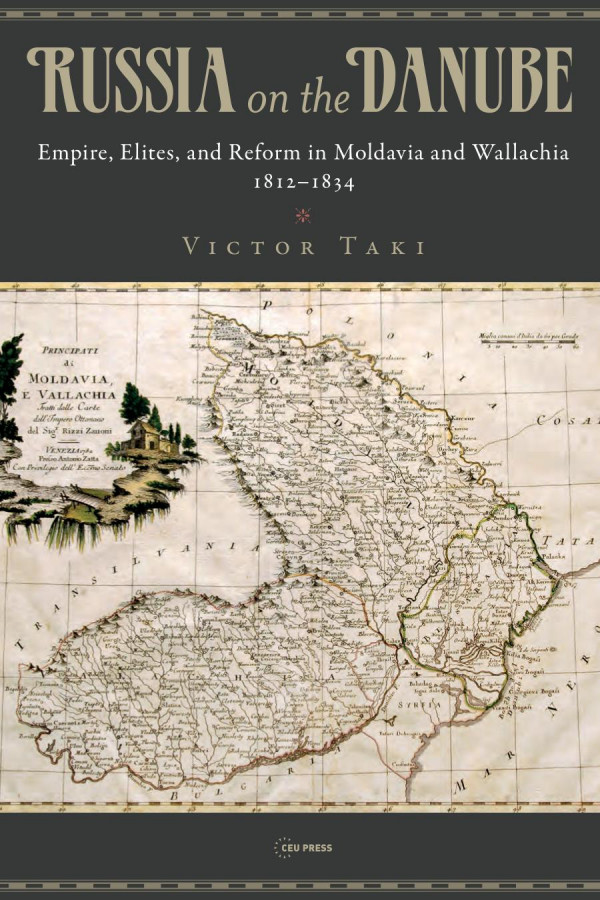 Russia On The Danube Empire Elites And Reform In Moldavia And Wallachia 18121834 1st Edition Victor Taki