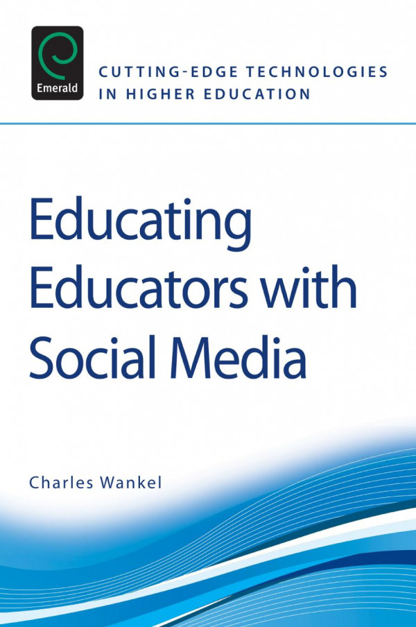Educating Educators With Social Media 1st Edition Charles Wankel Charles Wankel