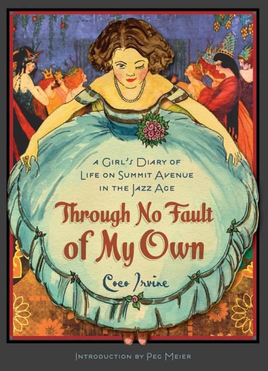 Through No Fault Of My Own A Girls Diary Of Life On Summit Avenue In The Jazz Age 1st Edition Coco Irvine Peg Meier