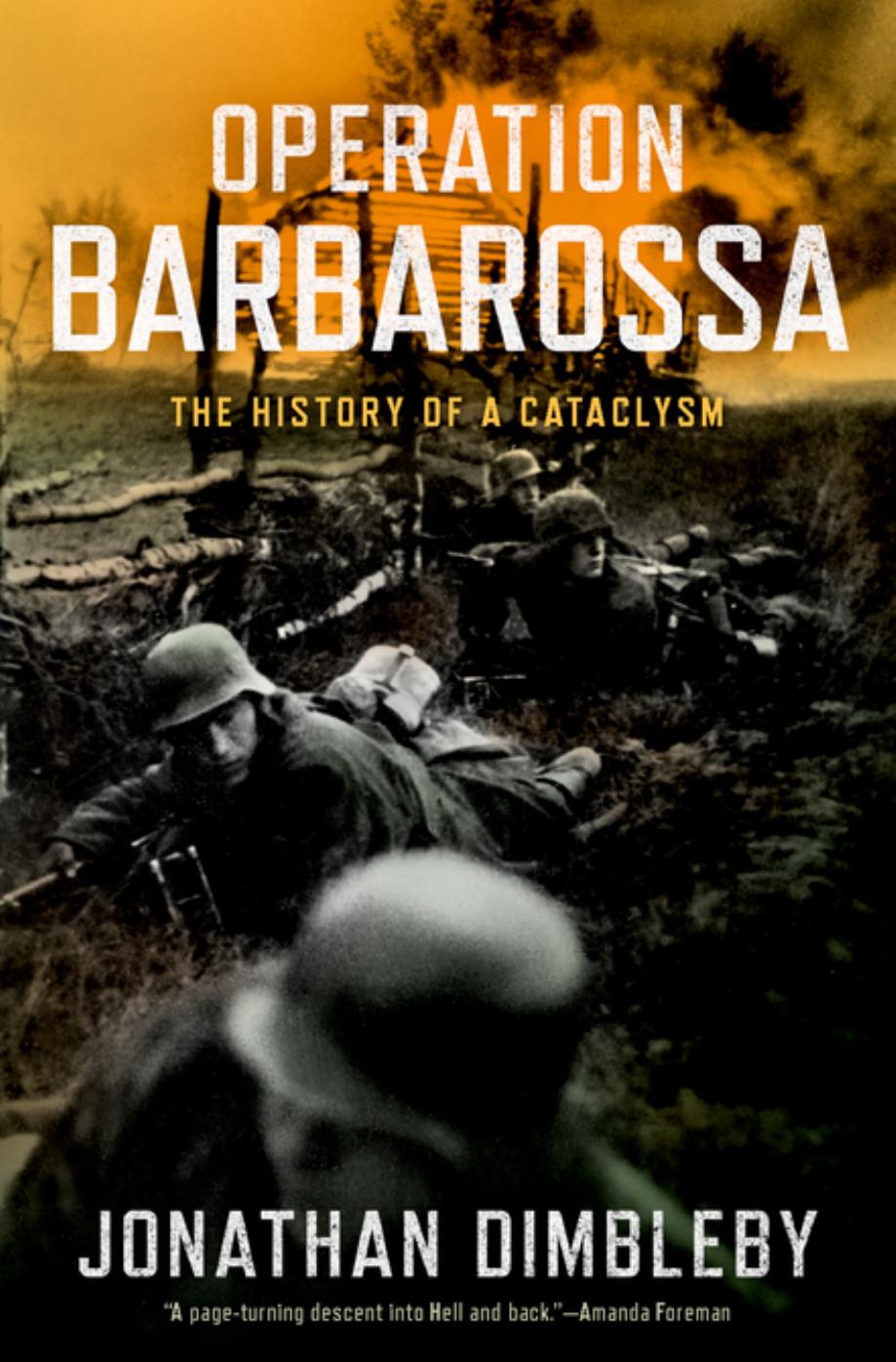 Operation Barbarossa The History Of A Cataclysm Jonathan Dimbleby