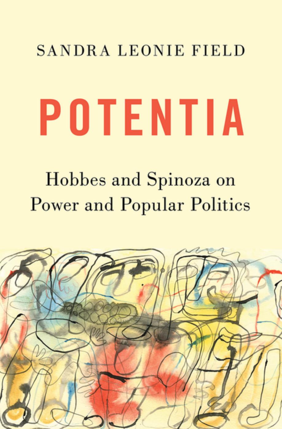 Potentia Hobbes And Spinoza On Power And Popular Politics Sandra Leonie Field