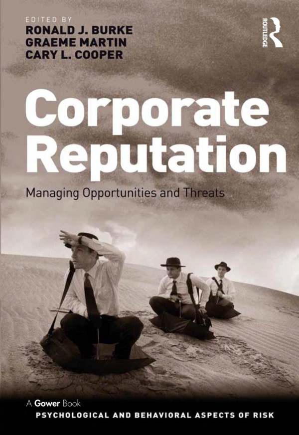 Corporate Reputation Managing Opportunities And Threats Ronald J Burke Graeme Martin Professor Ronald J Burke Professor Ronald J Burke Prof Sir Cary L Cooper Cbe