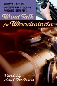 Wind Talk For Woodwinds A Practical Guide To Understanding And Teaching Woodwind Instruments Mark C Ely Amy E Van Deuren Attorney At Law And Former Adjunct Instructor Amy E Van Deuren