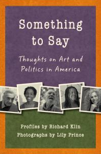 Something To Say Thoughts On Art And Politics In America Richard Klin Lily Prince