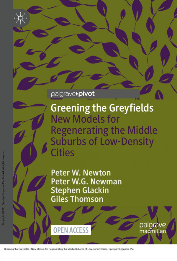 Greening The Greyfields New Models For Regenerating The Middle Suburbs Of Lowdensity Cities 1st Edition Peter W Newton