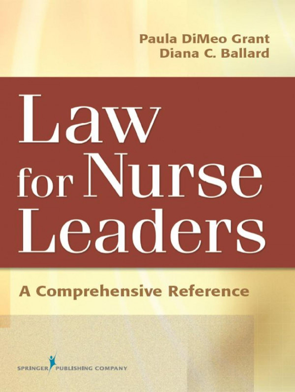 Law For Nurse Leaders A Comprehensive Reference 1st Edition Paula Dimeo Grant
