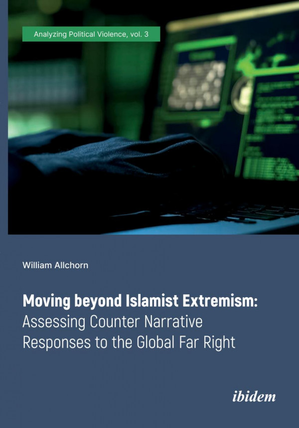 Moving Beyond Islamist Extremism Assessing Counter Narrative Responses To The Global Far Right William Allchorn Bethan Johnson John Richardson