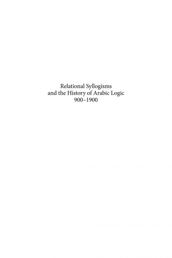 Relational Syllogisms And The History Of Arabic Logic 9001900 1st Edition Khaled Elrouayheb
