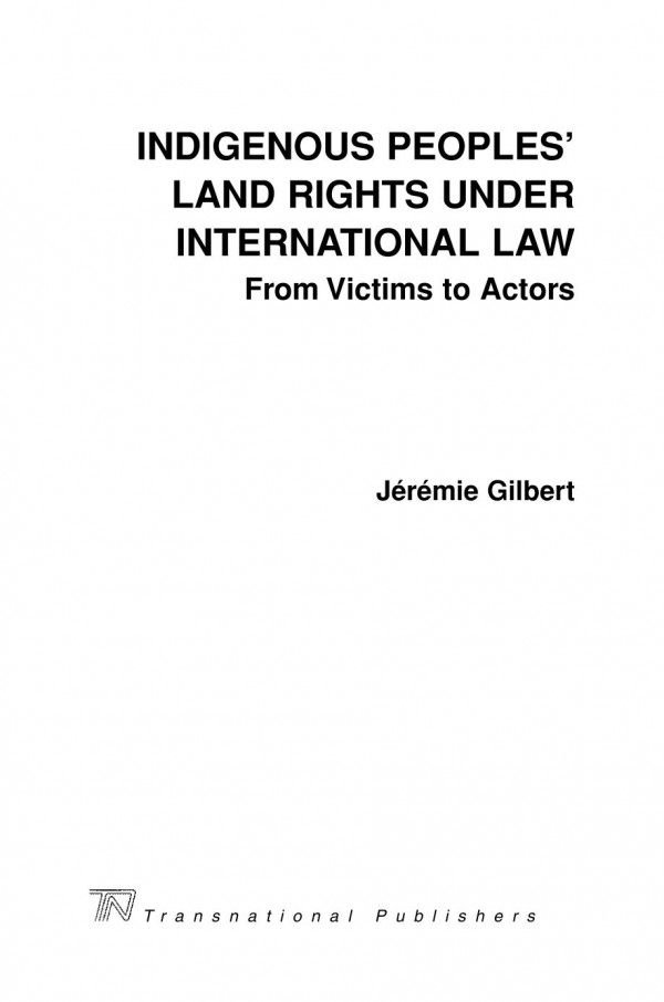 Indigenous Peoples Land Rights Under International Law From Victims To Actors 1st Edition Jrmie Gilbert
