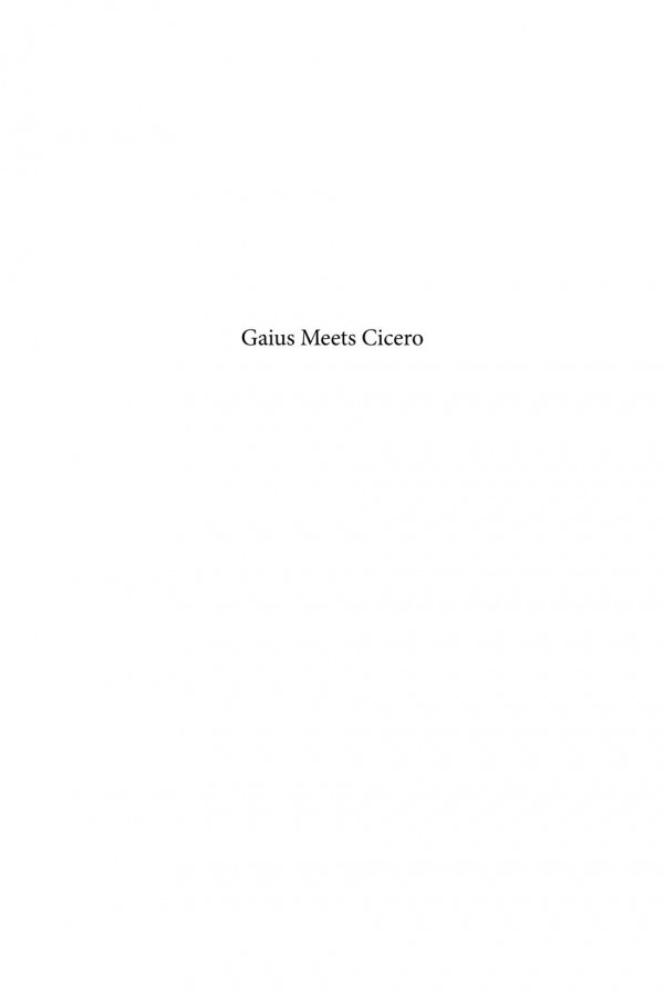 Gaius Meets Cicero Law And Rhetoric In The School Controversies 1st Edition Tessa G Leesen