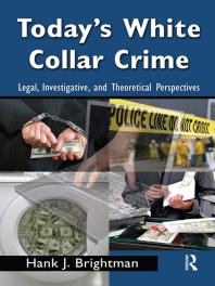 Todays White Collar Crime Legal Investigative And Theoretical Perspectives 1st Edition Hank J Brightman Hank J Brightman Lindsey W Howard