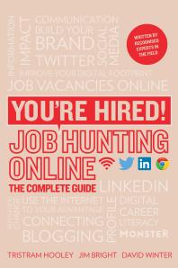 Youre Hired Job Hunting Online The Complete Guide 1st Edition Tristram Hooley Korin Grant Jim Bright